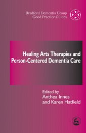 book Healing Arts Therapies and Person-Centered Dementia Care