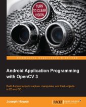 book Android application programming with OpenCV: build Android apps to capture, manipulate, and track objects in 2D and 3D