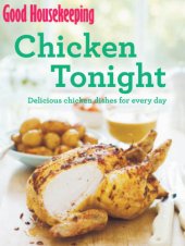 book Good Housekeeping Chicken Tonight!: Delicious chicken dishes for every day