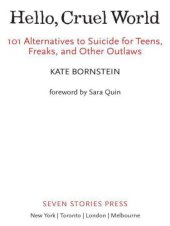 book Hello Cruel World: 101 Alternatives to Suicide for Teens, Freaks, and Other Outlaws