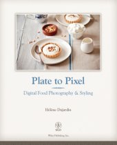 book Plate to pixel: digital food photography et styling