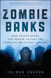 book Zombie banks: how broken banks and debtor nations are crippling the global economy