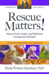 book Rescue matters: how to find, foster, and rehome companion animals: a guide for volunteers and organizers