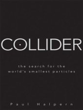 book Collider: The Search for the World's Smallest Particles