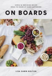 book On boards: simple and inspiring recipes and ideas to share at every gathering