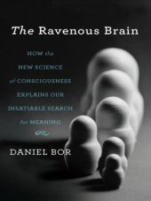 book The ravenous brain how the new science of consciousness explains our insatiable search for meaning