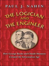 book The Logician and the Engineer: How George Boole and Claude Shannon Created the Information Age