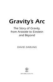 book Gravity's arc: the story of gravity, from Aristotle to Einstein and beyond