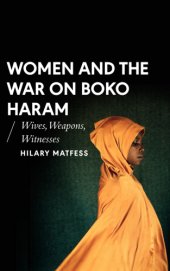 book Women and the war on Boko Haram: wives, weapons, witnesses