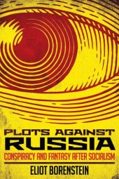 book Plots against Russia: conspiracy and fantasy after socialism