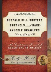 book Buffalo Bill, boozers, brothels, and bare-knuckle brawlers: an Englishman's journal of adventure in America