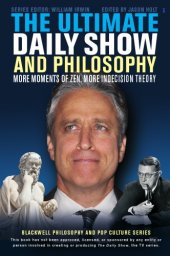 book The Ultimate Daily Show and Philosophy: More Moments of Zen, More Indecision Theory