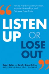 book Listen up or Lose Out: How to Avoid Miscommunication, Improve Relationships, and Get More Done Faster