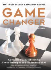 book Game changer: AlphaZero's groundbreaking chess strategies and the promise of AI