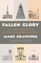 book Fallen glory: the lives and deaths of history's greatest buildings