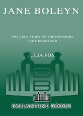 book Jane Boleyn: the true story of the infamous Lady Rochford