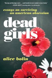 book Dead girls: essays on surviving American obsession