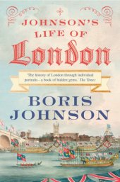 book Johnson's life of London: the people who made the city that made the world