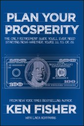 book Plan your prosperity: the only retirement guide you'll ever need, starting now, whether you're 22, 52 or 82