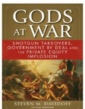 book Gods at war: shotgun takeovers, government by deal, and the private equity implosion