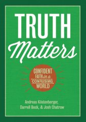 book Truth matters: confident faith in a confusing world