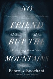 book No Friend But the Mountains: Writing from Manus Prison