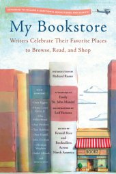 book My bookstore: writers celebrate their favorite places to browse, read, and shop