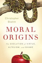 book Moral origins: the evolution of virtue, altruism, and shame