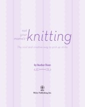 book Not your mama's knitting: the cool and creative way to pick up sticks