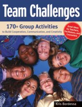 book Team challenges: group activities to build cooperation, communication, and creativity