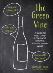 book The green vine: a guide to West Coast sustainable, organic, and biodynamic wineries