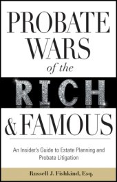 book Probate wars of the rich and famous: an insider's guide to estate planning and probate litigation