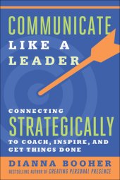 book Communicate like a leader: connecting strategically to coach, inspire, and get things done