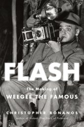 book Flash--The Making of Weegee the Famous