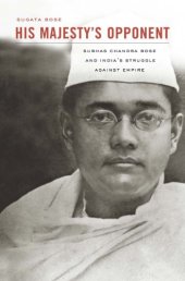 book His majesty's opponent Subhas Chandra Bose and India's struggle against empire