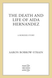 book The death and life of Aida Hernandez: a border story