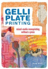 book Gelli Plate Printing: Mixed-Media Monoprinting Without a Press