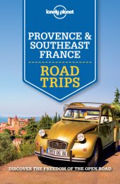 book Lonely Planet Provence & Southeastern France Road Trips Discover the Freedom of the Open Road