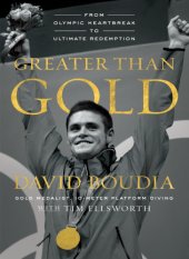 book Greater than Gold: from Olympic heartbreak to ultimate redemption