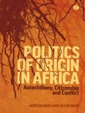 book Politics of origin in Africa: autochthony, citizenship and conflict