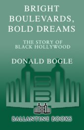book Bright boulevards, bold dreams: the story of Black Hollywood