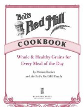 book Bob's Red Mill cookbook: whole & healthy grains for every meal of the day