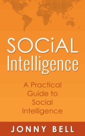 book Social Intelligence: A Practical Guide to Social Intelligence: Communication Skills: Social Skills: Communication Theory: Emotional Intelligence