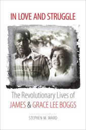 book In love and struggle: the revolutionary lives of James and Grace Lee Boggs