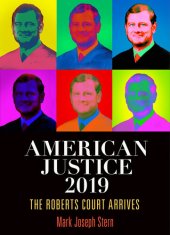 book American Justice 2019: The Roberts Court Arrives