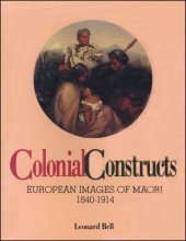 book Colonial Constructs: European Images of the Maori, 1840-1914