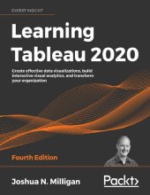 book Learning Tableau 2020: Create effective data visualizations, build interactive visual analytics, and transform your organization, 4th Edition