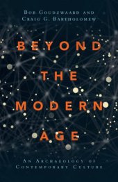 book Beyond the Modern Age: An Archaeology of Contemporary Culture