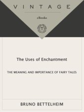 book The Uses of Enchantment: The Meaning and Importance of Fairy Tales