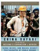 book China safari: on the trail of Beijing's expansion in africa